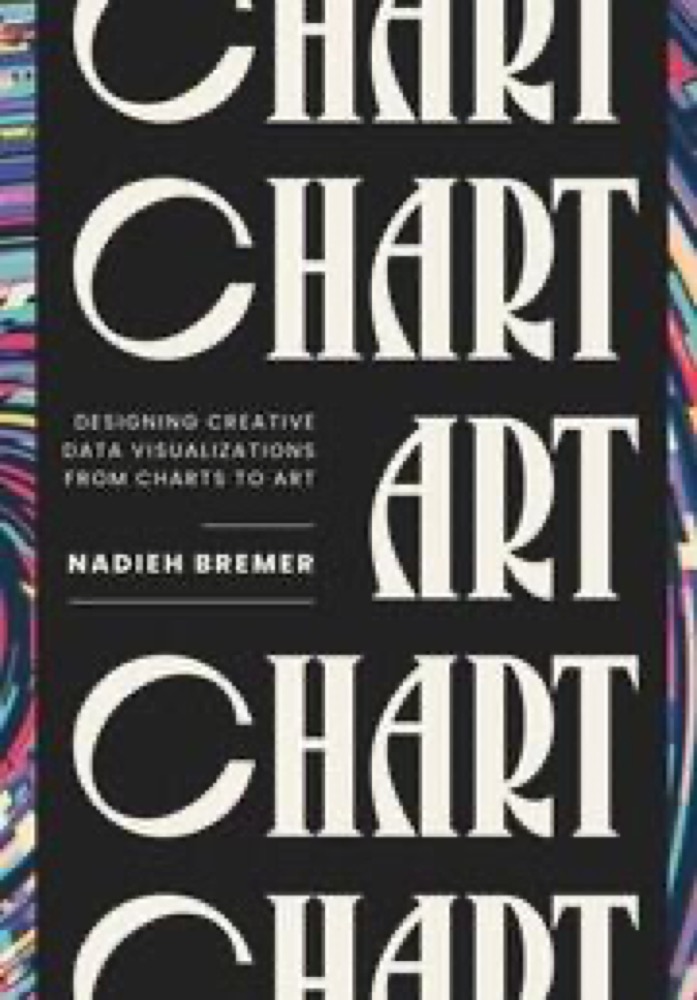 CHART: Designing Creative Data Visualizations from Charts to Art: publisher’s book image